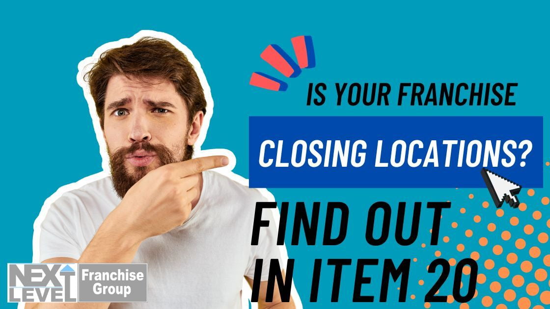 Is Your Franchise Closing Locations?  Find Out in Franchise Disclosure Document Item 20